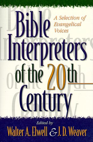 Stock image for Bible Interpreters of the Twentieth Century: A Selection of Evangelical Voices for sale by Half Price Books Inc.