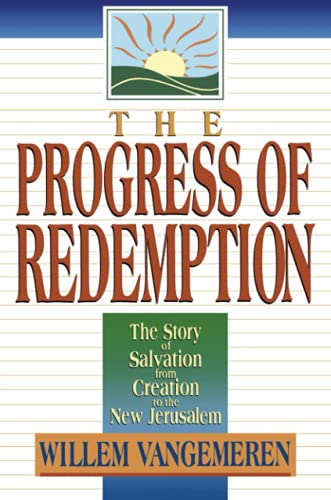 Imagen de archivo de The Progress of Redemption : The Story of Salvation from Creation to the New Jerusalem a la venta por Better World Books