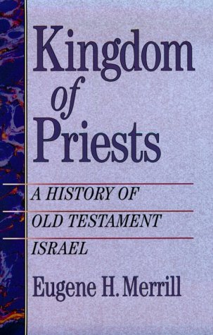 Stock image for Kingdom of Priests: A History of Old Testament Israel for sale by Books of the Smoky Mountains