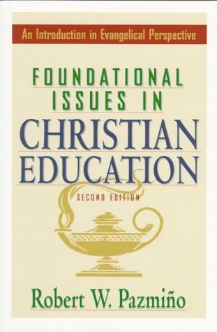 Beispielbild fr Foundational Issues in Christian Education : An Introduction in Evangelical Perspective zum Verkauf von Better World Books