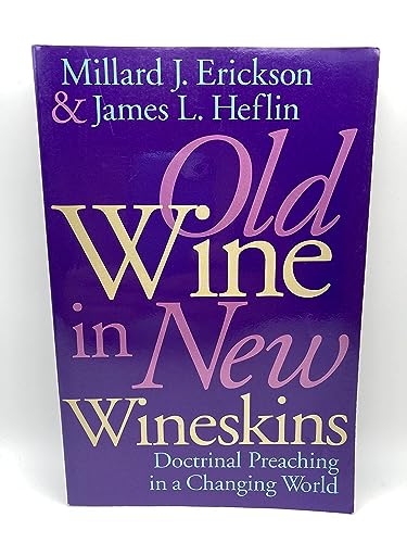 Imagen de archivo de Old Wine in New Wineskins : Doctrinal Preaching in a Changing World a la venta por Better World Books: West