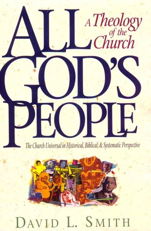All God's People: Theology of the Church (9780801021282) by David L. Smith