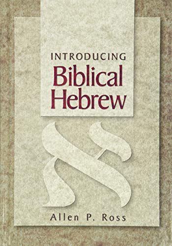 Introducing Biblical Hebrew (9780801021473) by Allen P. Ross