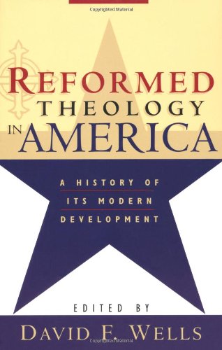 Imagen de archivo de Reformed Theology in America : A History of Its Modern Development a la venta por Better World Books