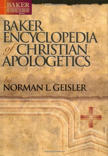 Baker Encyclopedia of Christian Apologetics;Baker Reference Library - Geisler, Norman L.