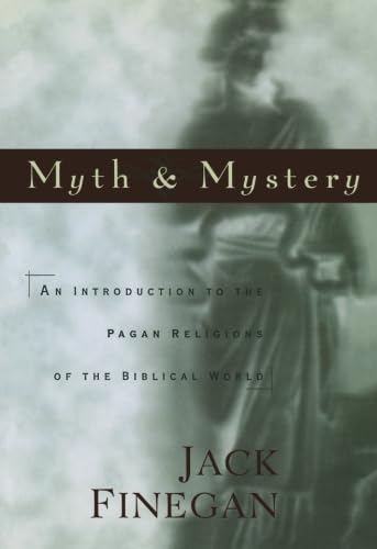 Imagen de archivo de Myth and Mystery: An Introduction to the Pagan Religions of the Biblical World a la venta por Goodwill