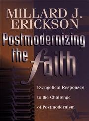 Beispielbild fr Postmodernizing the Faith: Evangelical Responses to the Challenge of Postmodernism zum Verkauf von SecondSale