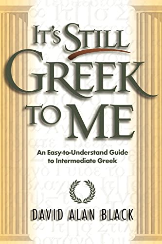 It's still Greek to me. An easy-to-understanf guide to intermediate Greek