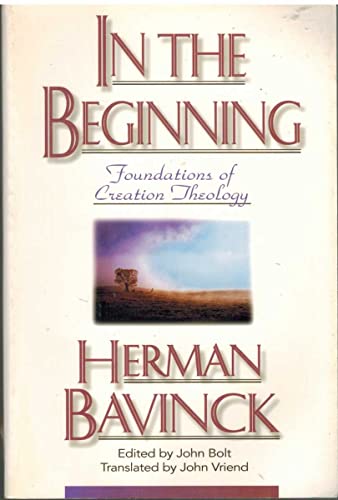 9780801021909: In the Beginning: Foundations of Creation Theology / Herman Bavinck ; Edited by John Bolt ; Translated by John Vriend.