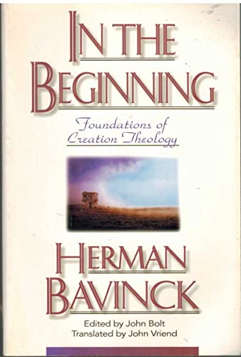 In the Beginning: Foundations of Creation Theology (9780801021909) by Herman Bavinck