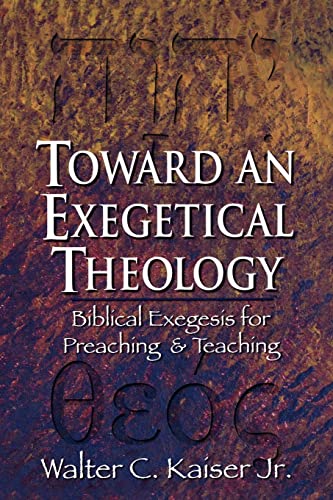 Stock image for Toward an Exegetical Theology: Biblical Exegesis for Preaching and Teaching for sale by HPB-Red