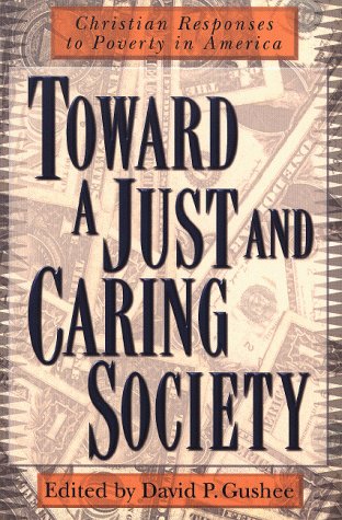 Imagen de archivo de Toward a Just and Caring Society : Christian Responses to Poverty in America a la venta por Better World Books