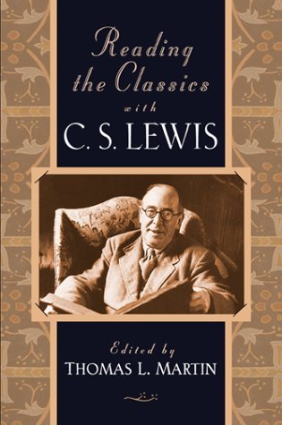 Imagen de archivo de Reading the Classics with C. S. Lewis a la venta por Books of the Smoky Mountains