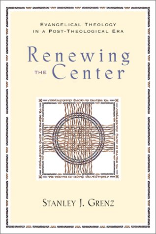 Beispielbild fr Renewing the Center: Evangelical Theology in a Post-Theological Era zum Verkauf von SecondSale