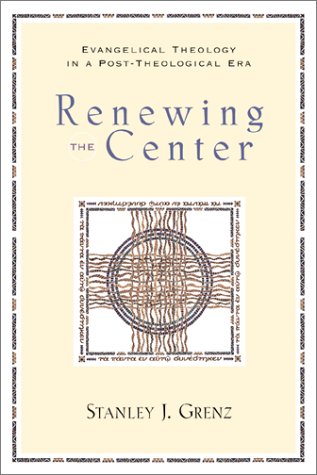 Stock image for Renewing the Center: Evangelical Theology in a Post-Theological Era for sale by SecondSale