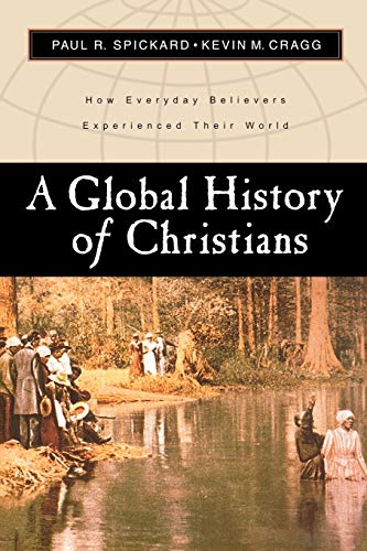 Beispielbild fr A Global History of Christians: How Everyday Believers Experienced Their World zum Verkauf von BooksRun