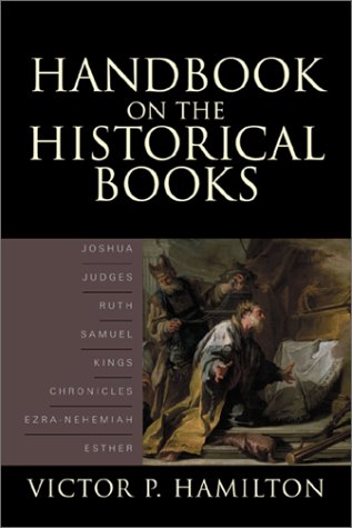 9780801022579: Handbook on the Historical Books: Joshua, Judges, Ruth, Samuel, Kings, Chronicles, Ezra-Nehemiah, Esther