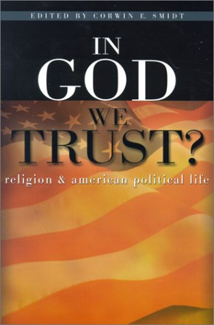 Beispielbild fr In God We Trust? : Religion and American Political Life zum Verkauf von Better World Books