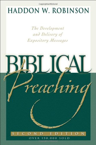 Stock image for Biblical Preaching: The Development and Delivery of Expository Messages for sale by Goodwill of Colorado
