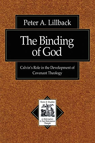 Imagen de archivo de The Binding of God: Calvin's Role in the Development of Covenant Theology (Texts and Studies in Reformation and Post-Reformation Thought) a la venta por Books Unplugged