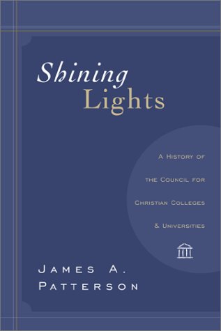 Stock image for Shining Lights: A History of the Council of Christian Colleges and Universities for sale by Ergodebooks