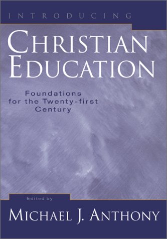 Beispielbild fr Introducing Christian Education: Foundations for the Twenty-first Century zum Verkauf von Indiana Book Company