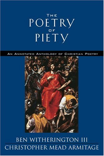 Stock image for The Poetry of Piety : An Annotated Anthology of Christian Poetry for sale by Better World Books: West