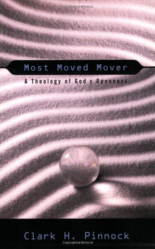 Beispielbild fr Most Moved Mover: A Theology of Gods Openness (The Didsbury Lectures) zum Verkauf von Goodwill