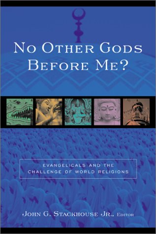 9780801022913: No Other Gods Before Me: Evangelicals and the Challenge of World Religions