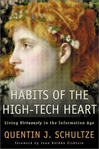 Stock image for Habits of the High-Tech Heart: Living Virtously in the Information Age for sale by Wonder Book