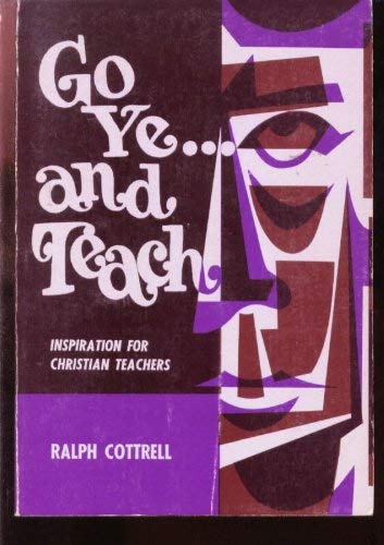 Go Ye . . . and Teach: Inspiration for Christian Teachers