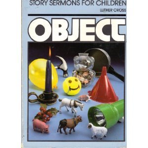 Imagen de archivo de STORY SERMONS FOR CHILDREN WITH OBJECT LESSON ADAPTATIONS a la venta por Neil Shillington: Bookdealer/Booksearch