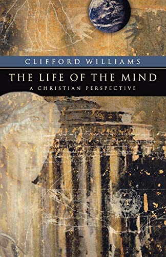 Beispielbild fr Life of the Mind, The: A Christian Perspective (RenewedMinds) zum Verkauf von Wonder Book