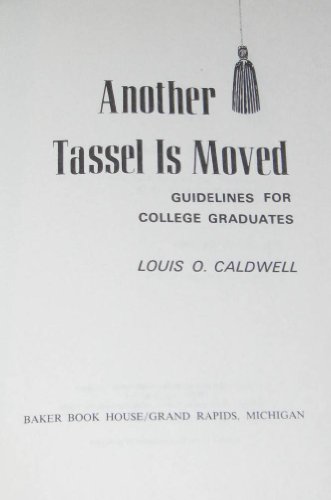 Imagen de archivo de Another Tassel is Moved - Guidelines for College Graduates a la venta por Top Notch Books