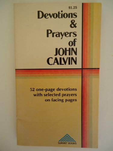 Imagen de archivo de Devotions and prayers of John Calvin: 52 one-page devotions with selected prayers on facing pages (Baker Book House direction books) a la venta por Open Books