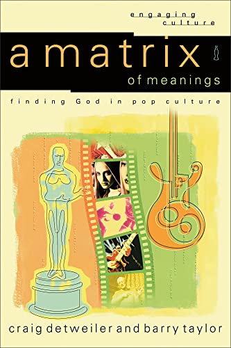 Stock image for A Matrix of Meanings : Finding God in Pop Culture for sale by Better World Books