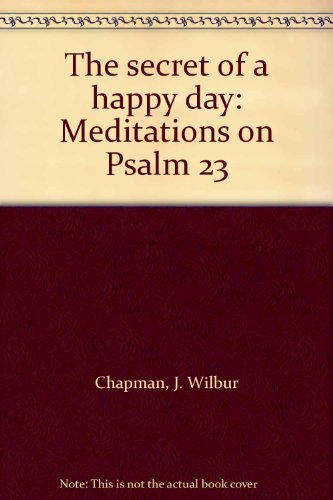 9780801024351: The secret of a happy day: Meditations on Psalm 23