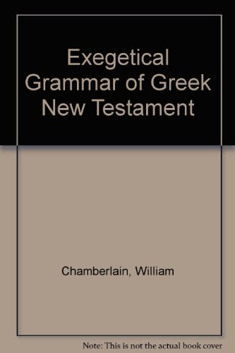 Stock image for An exegetical Grammar of the Greek New Testament for sale by Hackenberg Booksellers ABAA