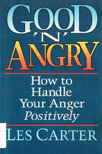 9780801024818: Good 'N' Angry: How to Handle Your Anger Positively