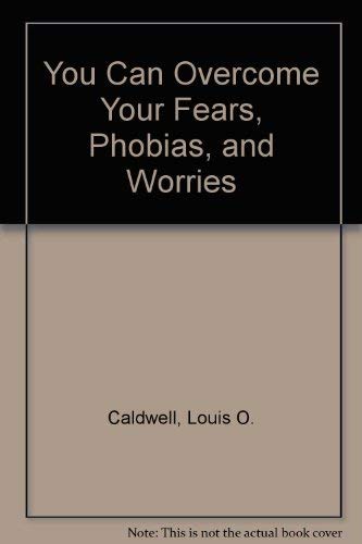 Beispielbild fr YOU CAN OVERCOME YOUR FEARS, PHOBIAS, AND WORRIES zum Verkauf von Neil Shillington: Bookdealer/Booksearch