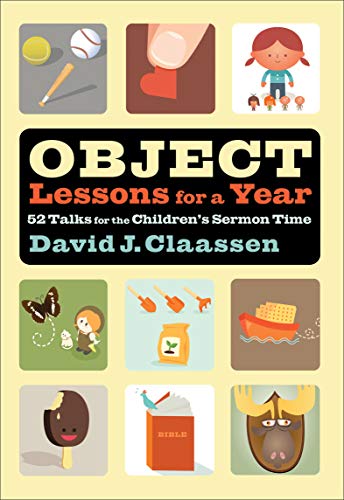 Beispielbild fr Object Lessons for a Year: 52 Talks for the Children's Sermon Time zum Verkauf von Dalton Books