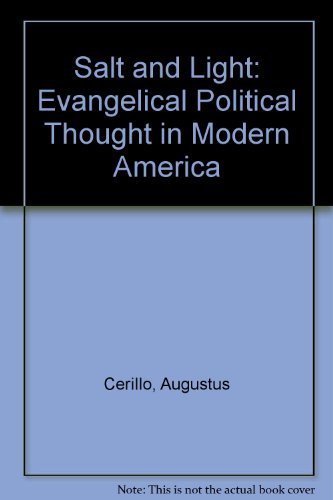 Stock image for Salt and Light : Evangelical Political Thought in Modern America for sale by Better World Books