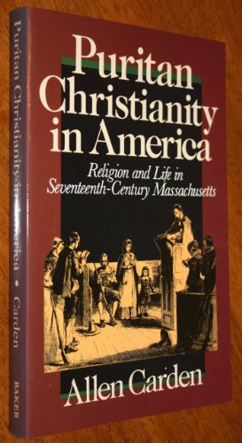 Stock image for Puritan Christianity in America: Religion and Life in Seventeenth-Century Massachusetts for sale by HPB-Red