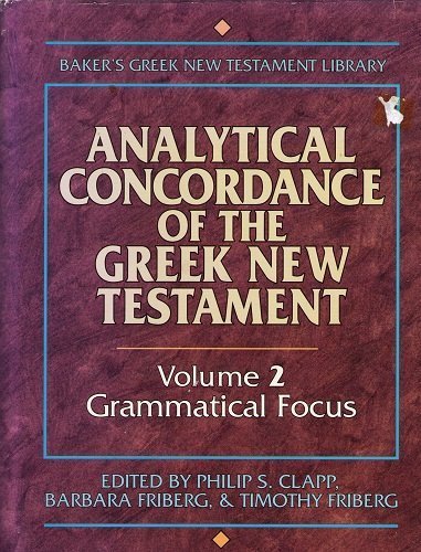 Beispielbild fr Analytical Concordance of the Greek New Testament, Volume 2: Grammatical Focus zum Verkauf von Anthology Booksellers