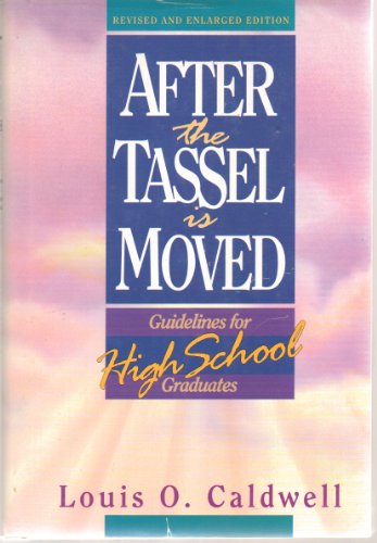 Stock image for After the Tassel Is Moved : Guidelines for High School Graduates for sale by Better World Books: West