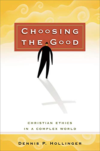 Beispielbild fr Choosing the Good: Christian Ethics in a Complex World zum Verkauf von medimops