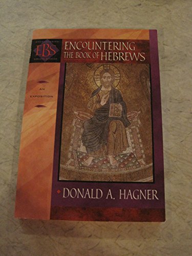 Encountering the Book of Hebrews: An Exposition (Encountering Biblical Studies) (9780801025808) by Donald A. Hagner