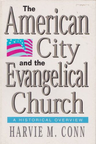 Stock image for The American City and the Evangelical Church : An Historical Overview for sale by Better World Books: West