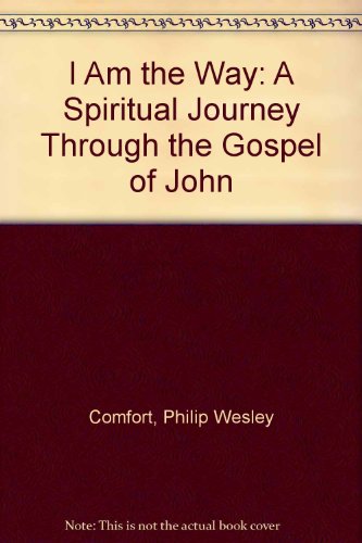 

I Am the Way: A Spiritual Journey Through the Gospel of John