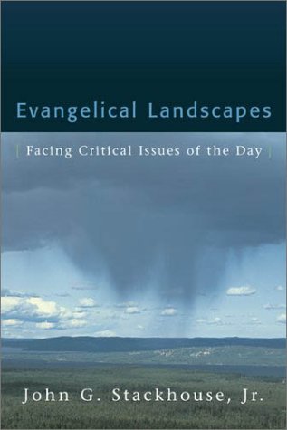 Evangelical Landscapes: Facing Critical Issues of the Day (9780801025945) by John G. Stackhouse Jr.